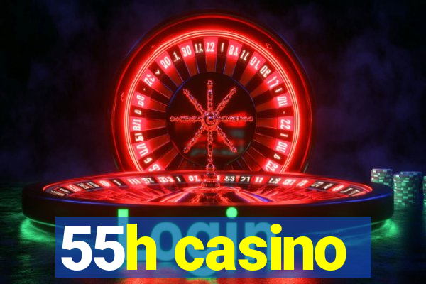 55h casino